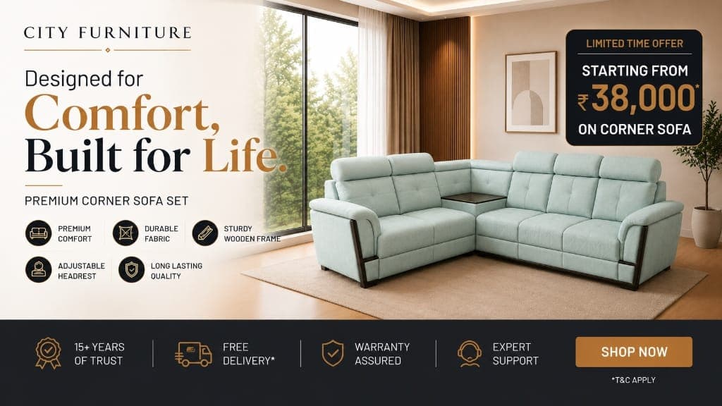 Designed for Comfort, Built for Life - Corner Sofa Set Campaign